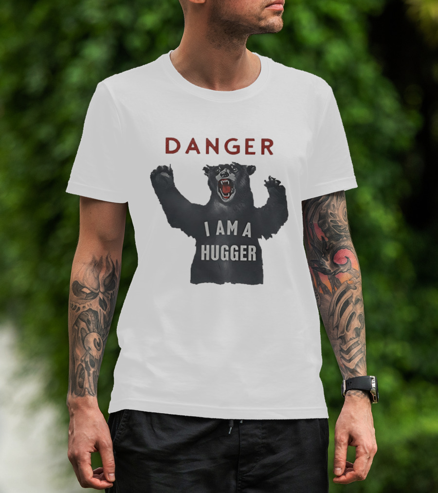 Danger I Am A Hugger Bear T-Shirt