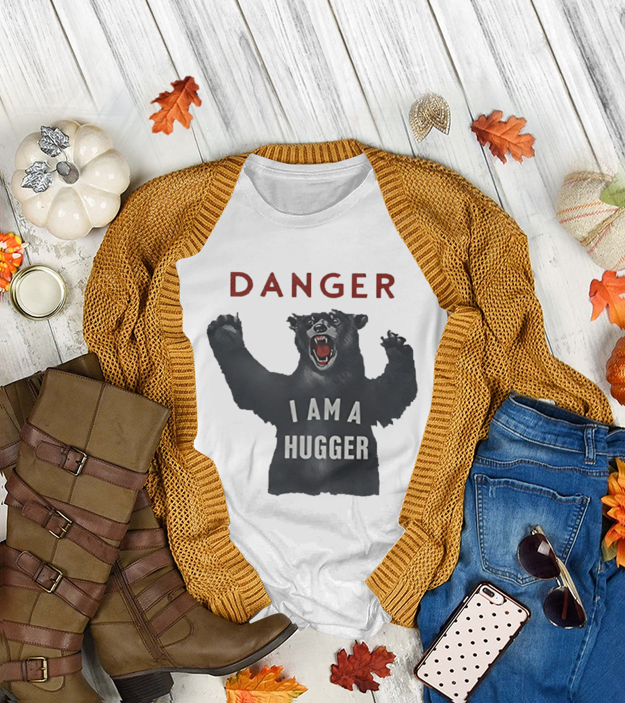 Danger I Am A Hugger Bear T-Shirt