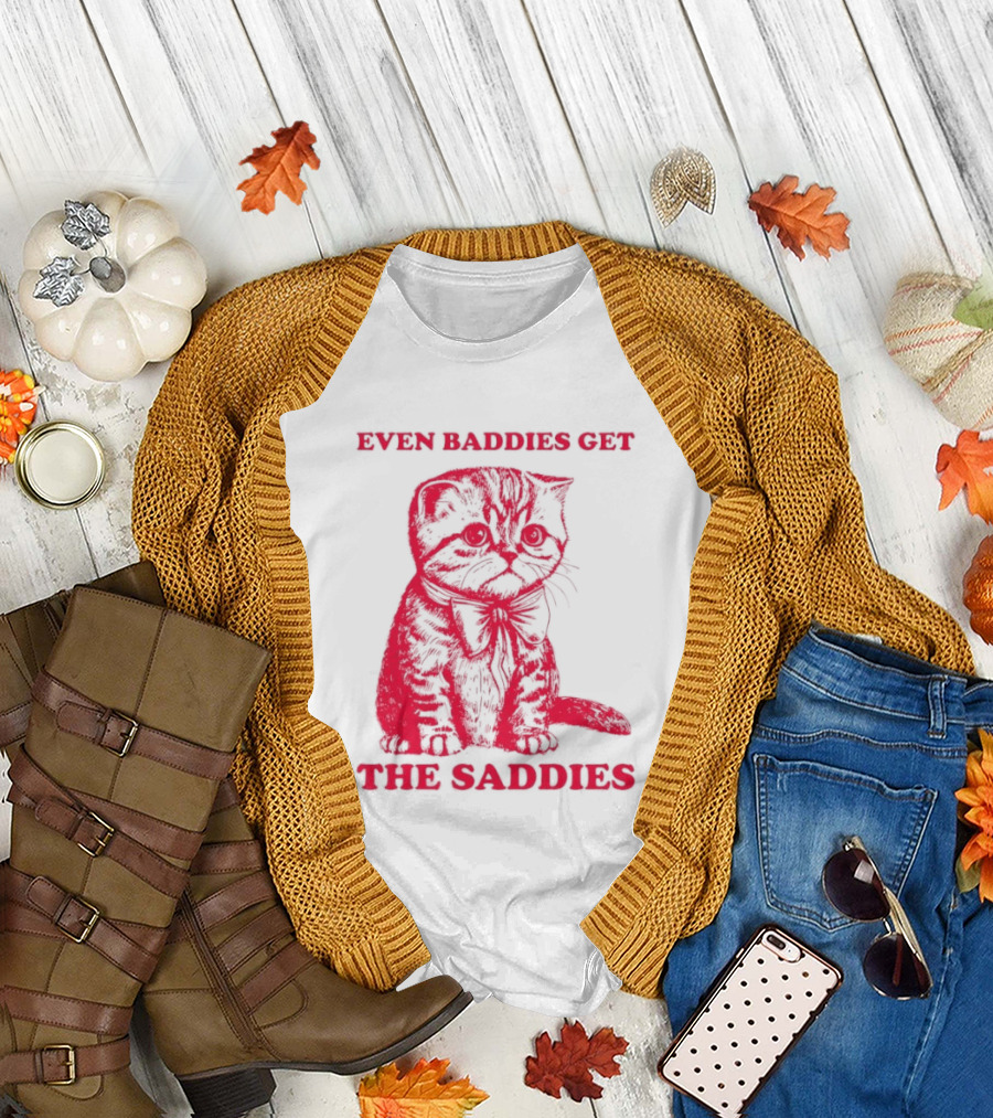 Even Baddies Get The Saddies Cute Cat T-Shirt