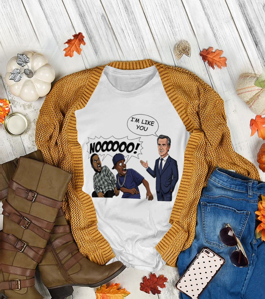 Gavin Newsom I'm Like You Nooooo Cartoon Meme Reaction T-Shirt