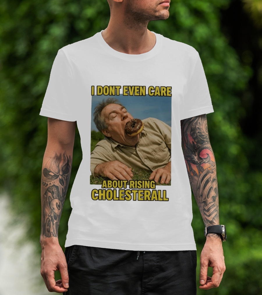 I Don't Even Care About Rising Cholesterall Funny Donut Lover Eating Scene T-Shirt