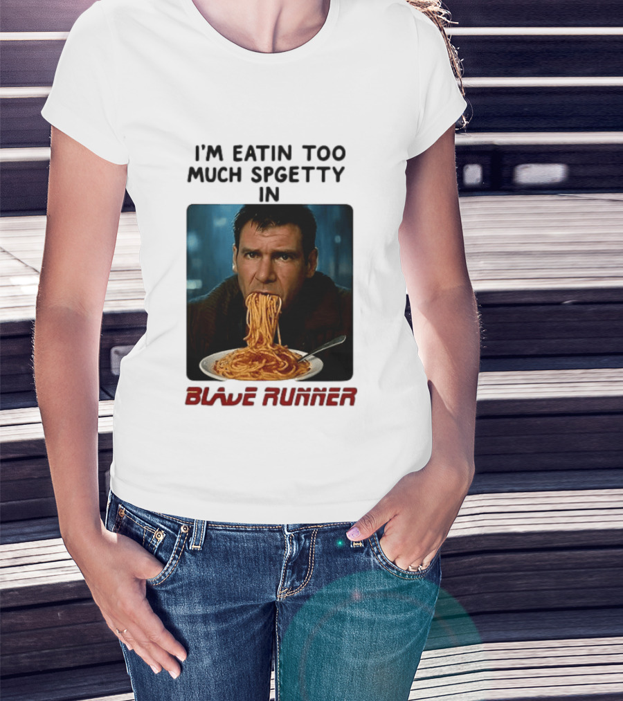 I'm Eatin Too Much Spgetty In Blade Runner T-Shirt