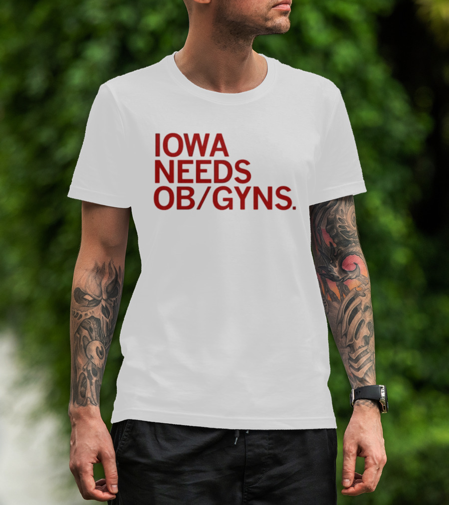 Iowa Needs OB GYNs Healthcare Awareness T-Shirt