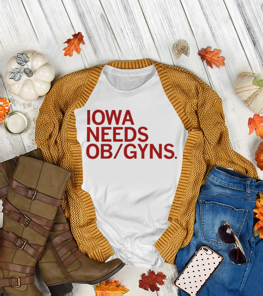 Iowa Needs OB GYNs Healthcare Awareness T-Shirt