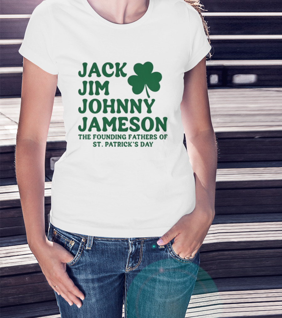 Jack Jim Johnny Jameson The Founding Fathers Of St. Patrick's Day Cloverleaf T-Shirt