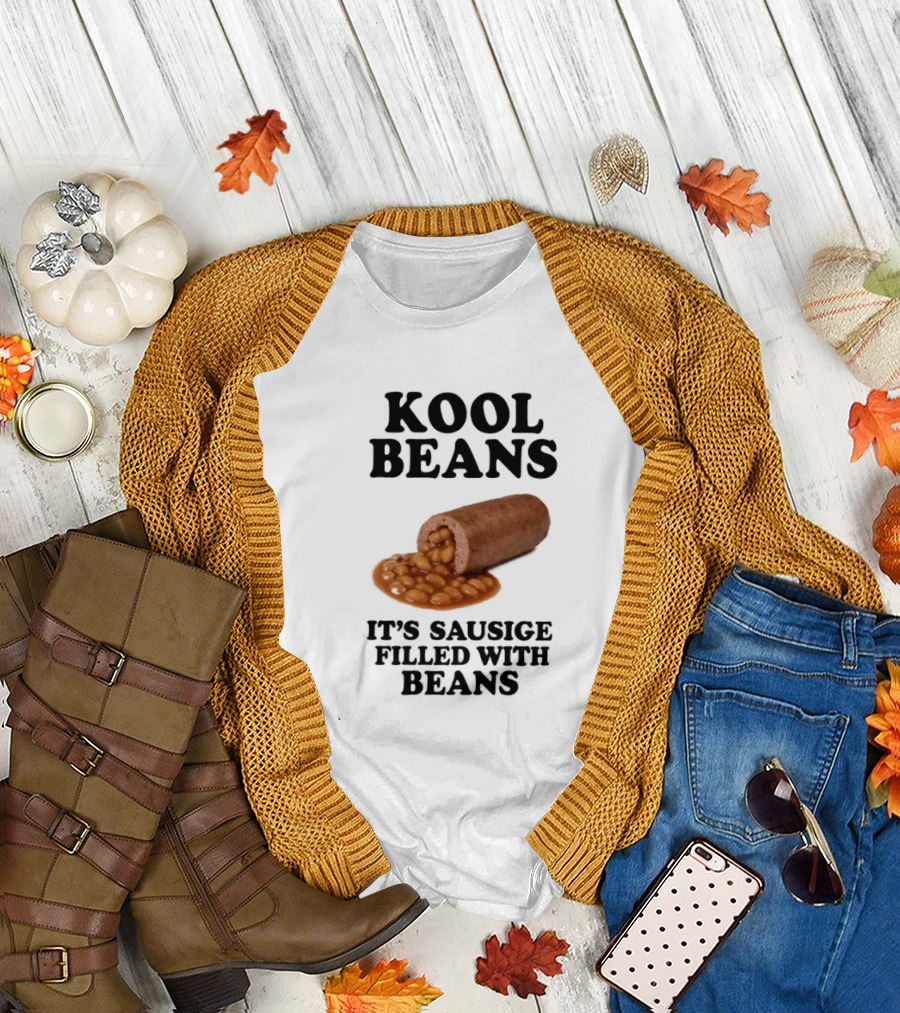 Kool Beans It's Sausige Filled With Beans T-Shirt