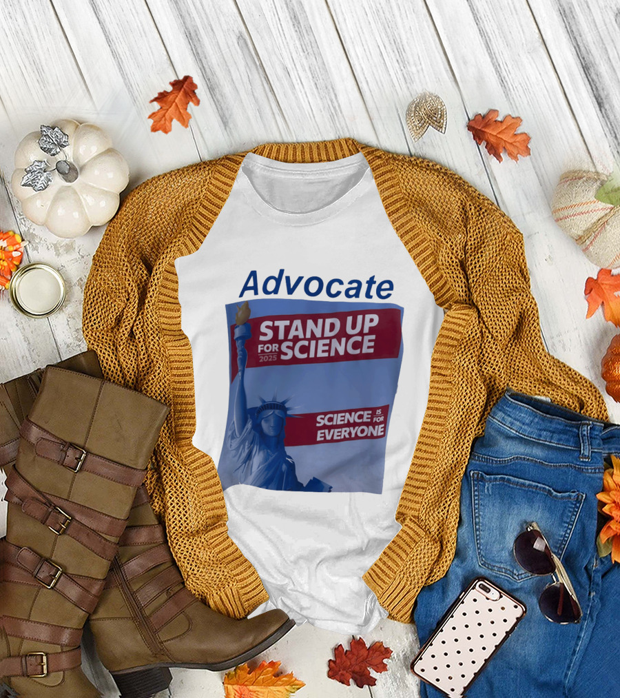 Advocate Stand Up for Science 2025 Science is for Everyone Statue of Liberty T-Shirt
