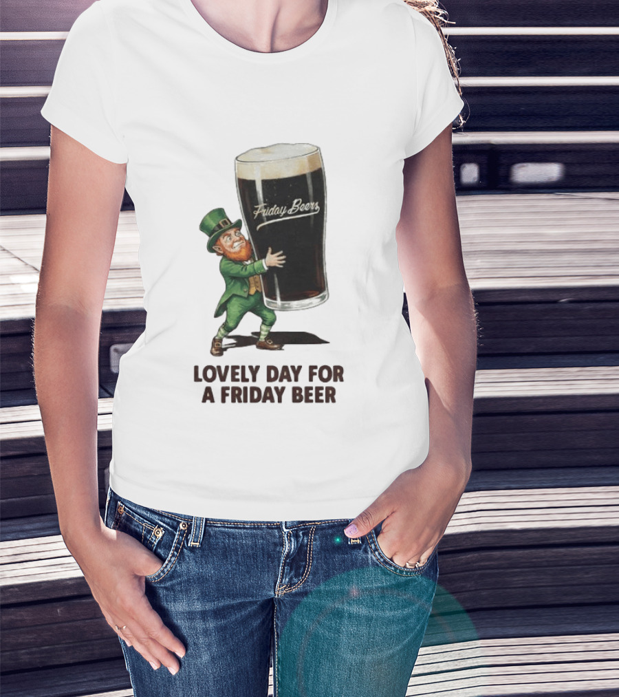 Lovely Day For Friday Beers With Leprechaun T-Shirt