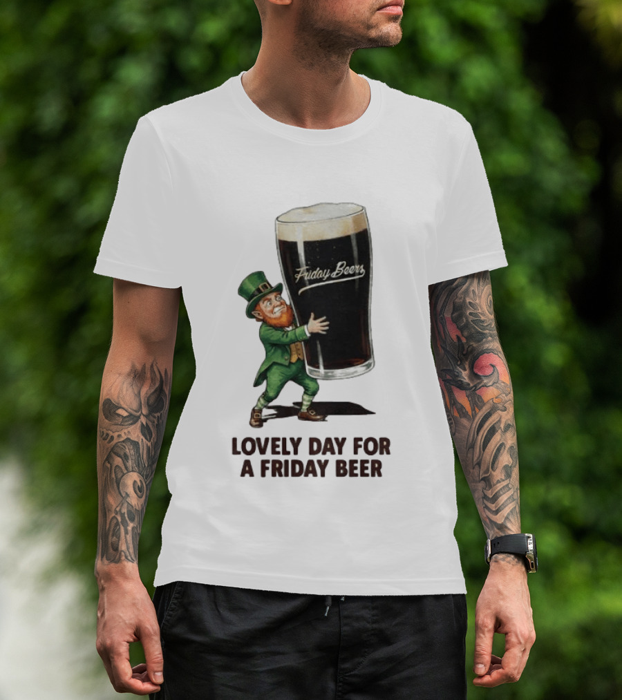 Lovely Day For Friday Beers With Leprechaun T-Shirt