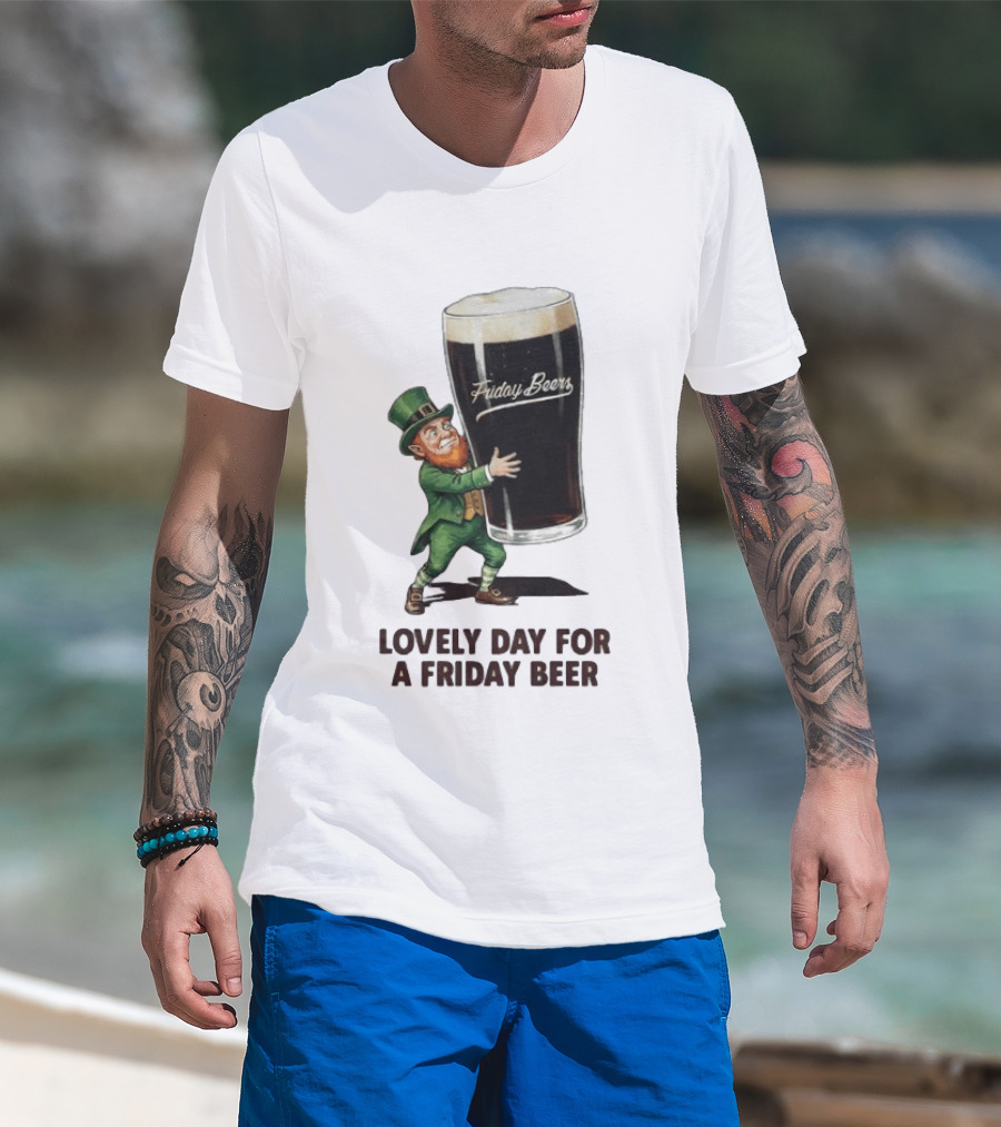 Lovely Day For Friday Beers With Leprechaun T-Shirt