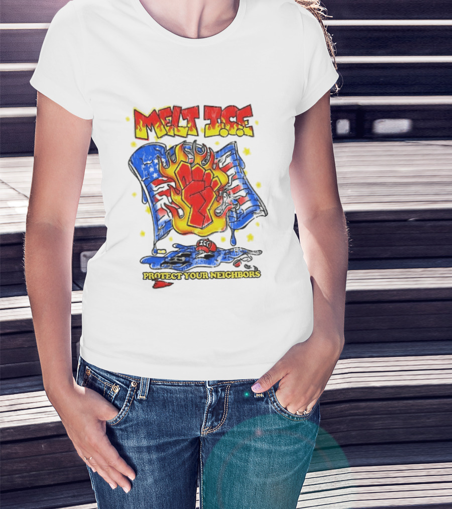 Melt ICE Protect Your Neighbors Fist Flame T-Shirt