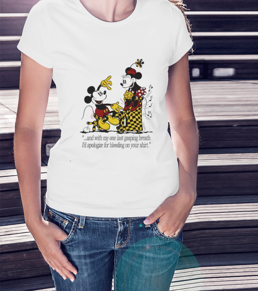 Mickey And Minnie Mouse One Last Gasping Breath Apologize For Bleeding On Your T-Shirt