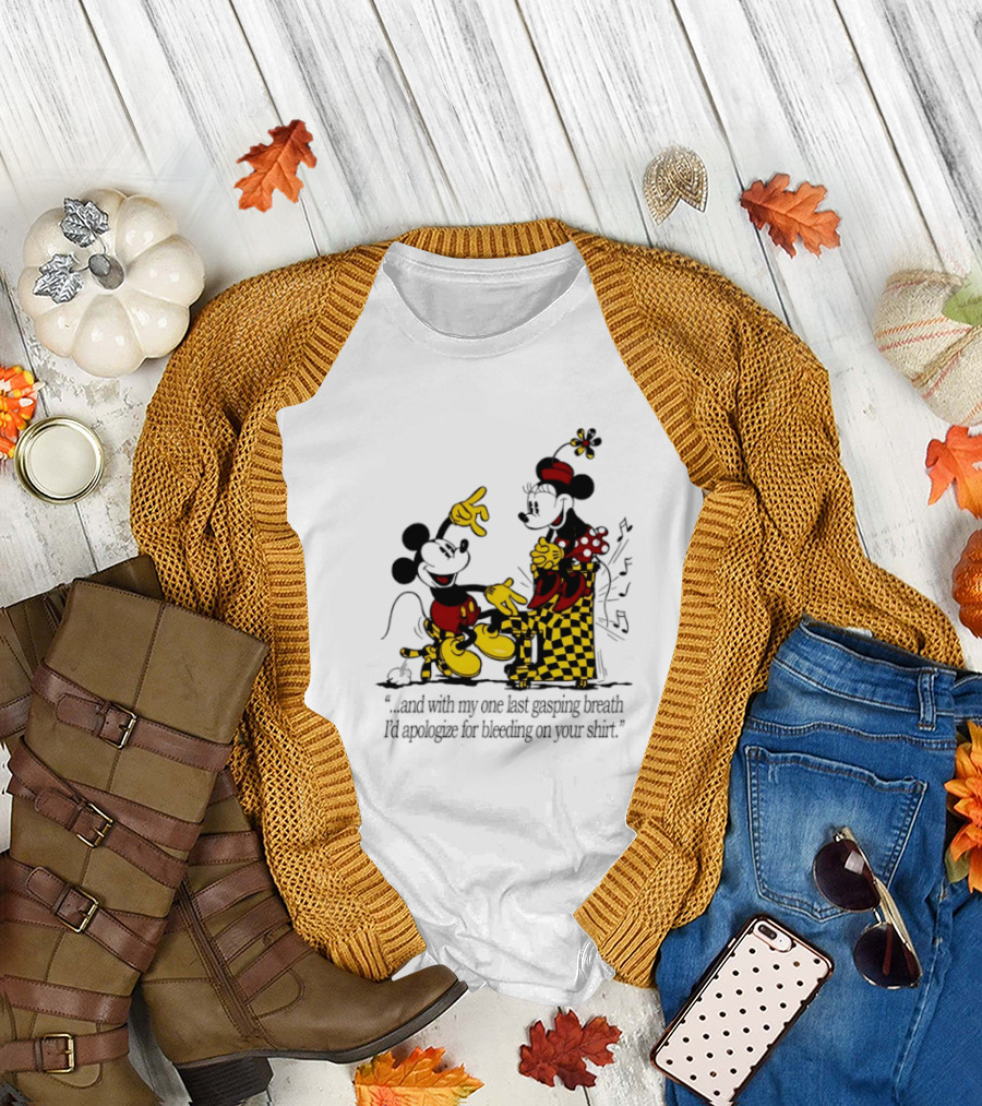 Mickey and Minnie Mouse One Last Gasping Breath Apologize for Bleeding on Your T-Shirt
