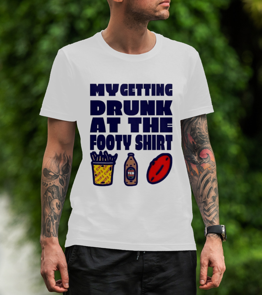 My Getting Drunk At The Footy With Chips And TCD T-Shirt