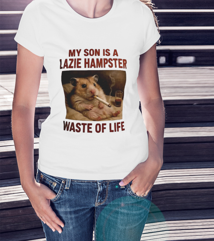 My Son Is A Lazie Hampster Waste Of Life Smoking Hamster With Drink T-Shirt
