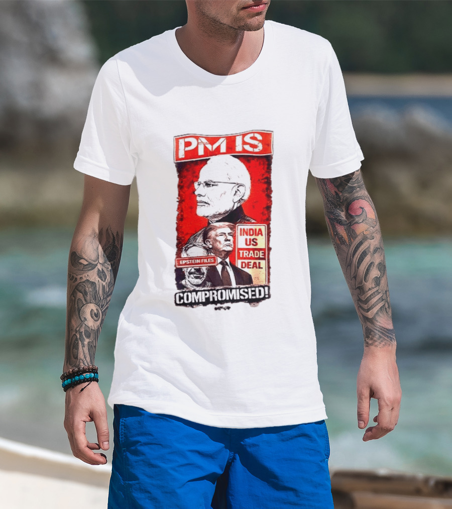 PM Is Compromised India US Trade Deal Epstein Files T-Shirt