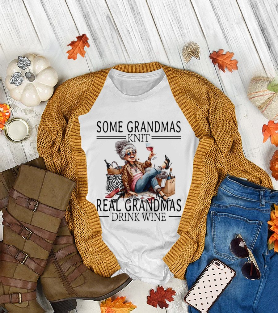 Some Grandmas Knit Real Grandmas Drink Wine Funny Meme T-Shirt