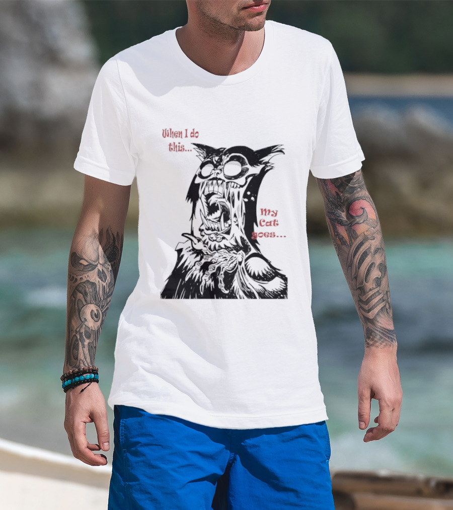 When I Do This My Cat Goes Zombie Cat Face Goes Wild T-Shirt