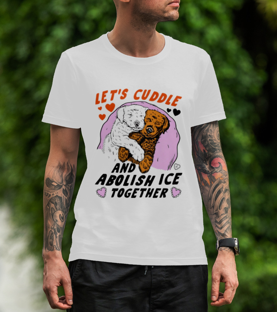 Let's Cuddle And Abolish ICE Together White Dog Holding Yellow Dog T-Shirt