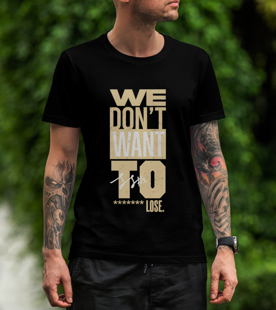We Don't Want To Lose Purdue Fletcher Loyer Basketball T-Shirt