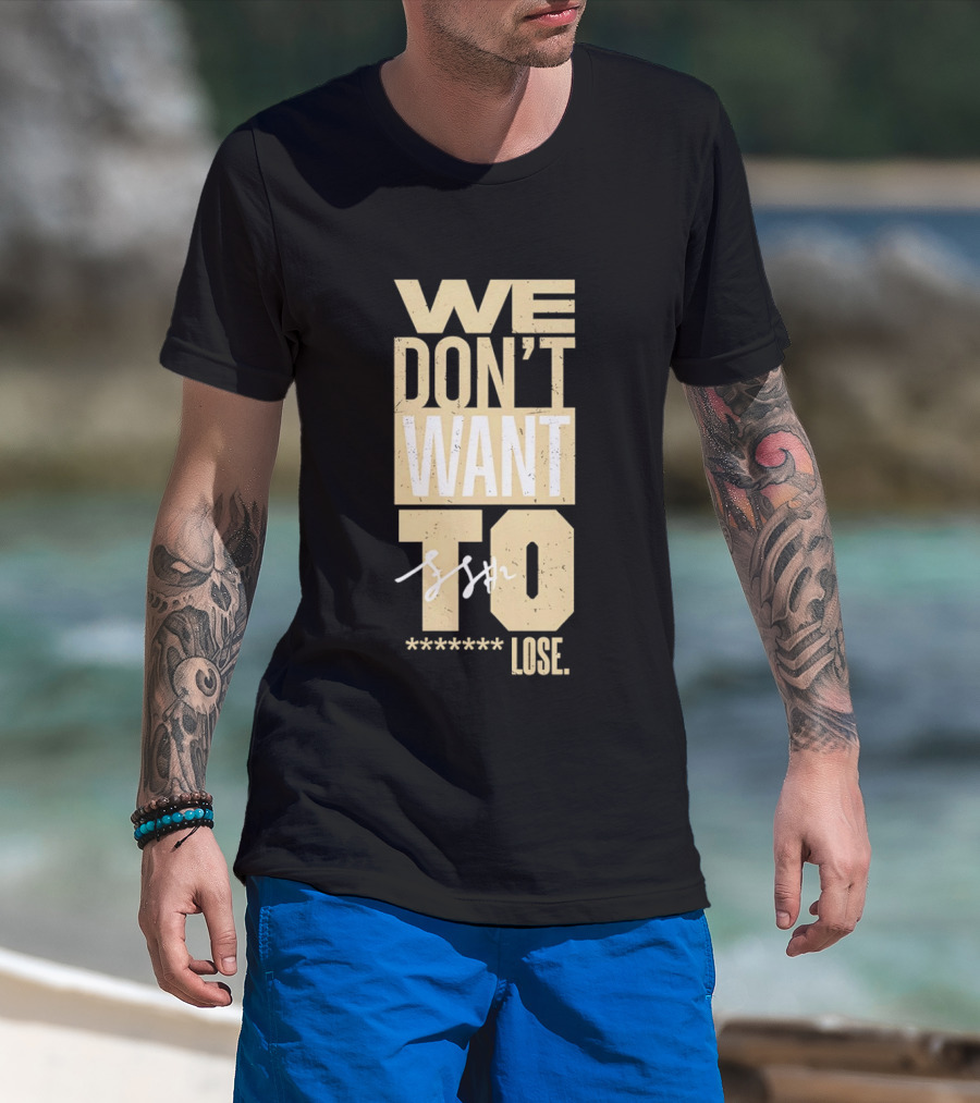 We Don't Want To Lose Purdue Fletcher Loyer Basketball T-Shirt