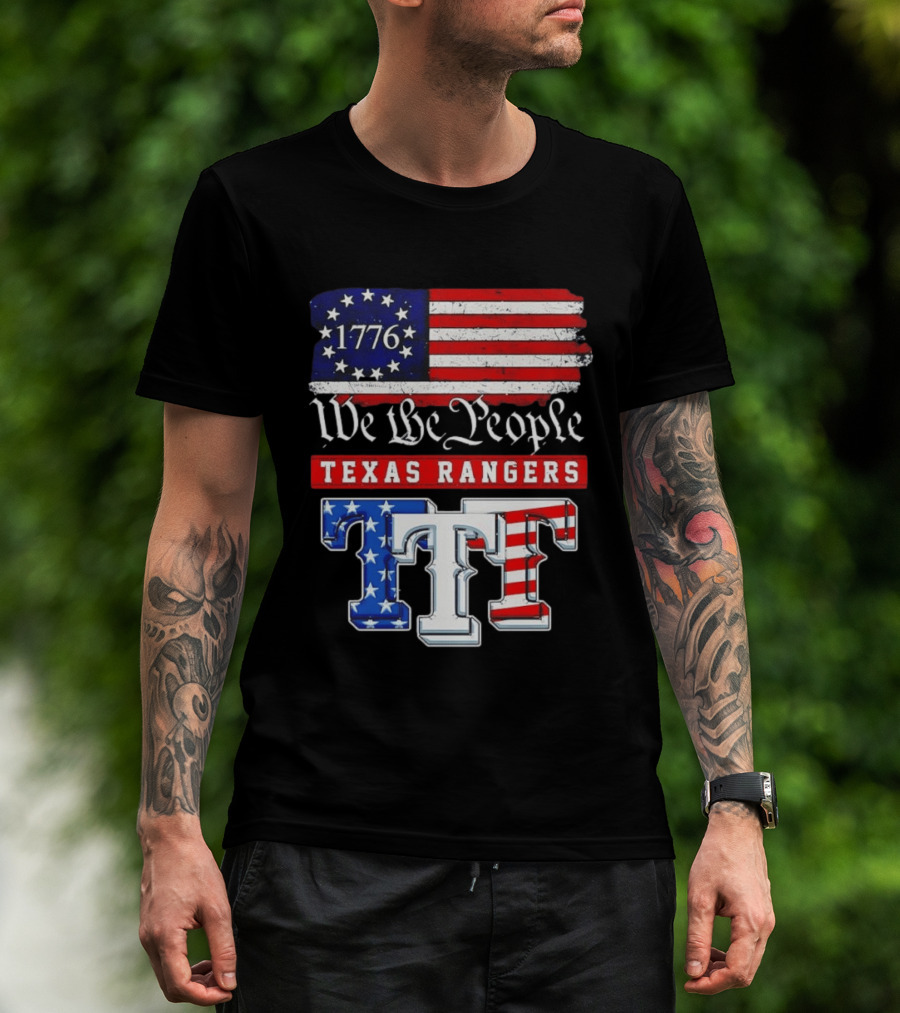 Texas Rangers We The People 1776 Anniversary Flag Stars And Stripes T-Shirt