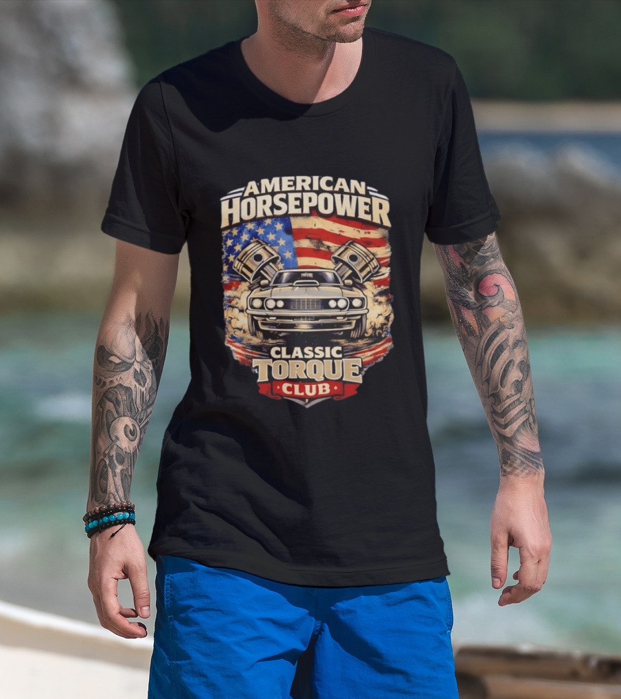 American Horsepower Classic Torque Club Vintage Muscle Car With Pistons And American Flag T-Shirt