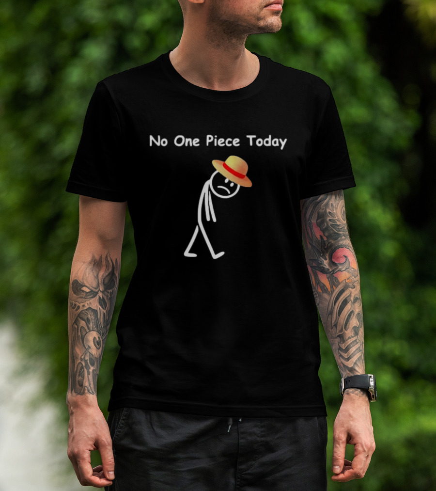 No One Piece Today Straw Hat Stick Figure T-Shirt