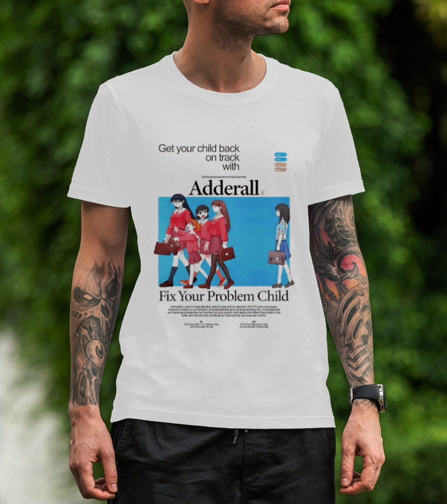 Adderall Fix Your Problem Child Get Your Child Back On Track T-Shirt
