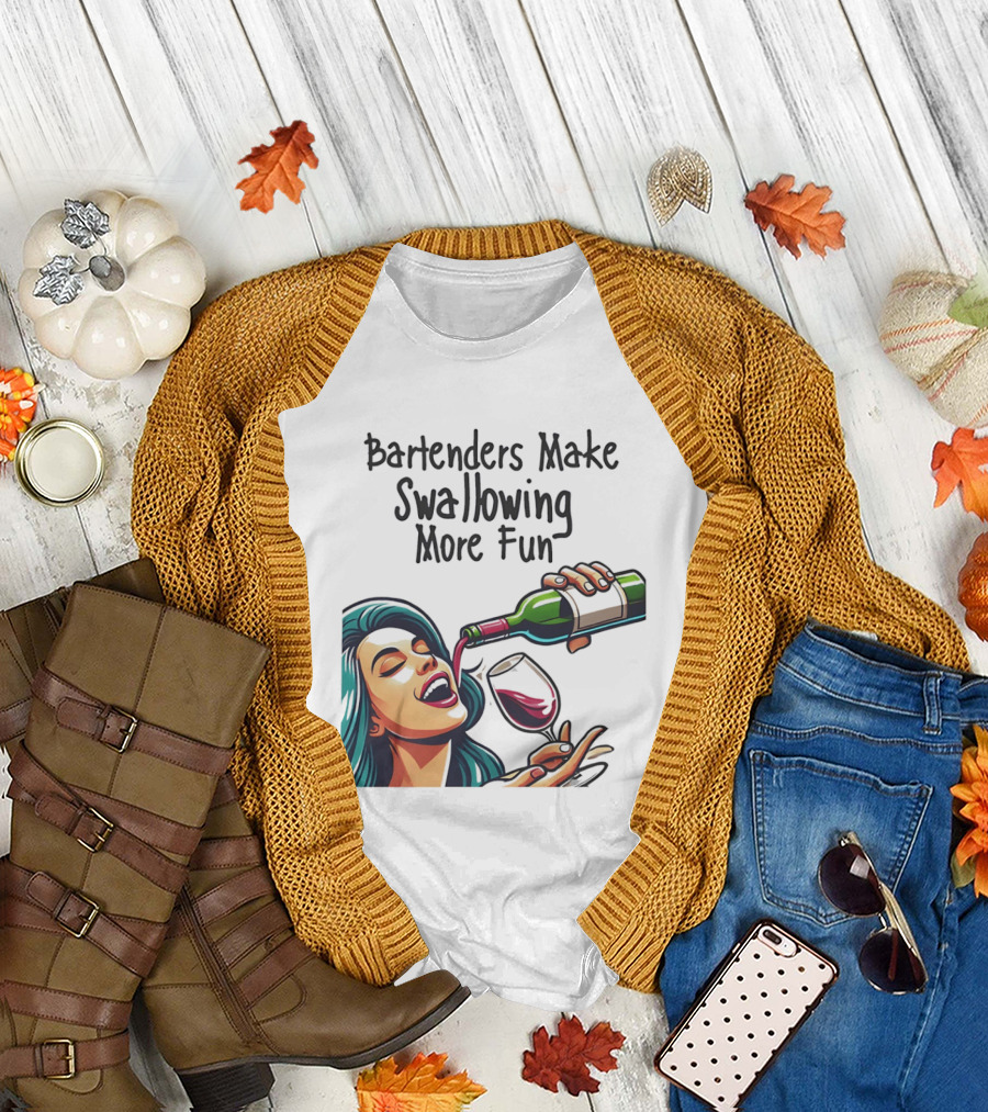 Bartenders Make Swallowing More Fun Wine Drinking T-Shirt