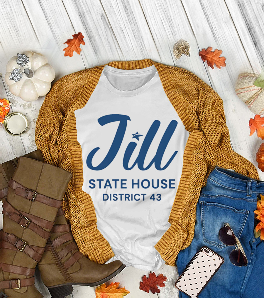 Jill State House District 43 T-Shirt