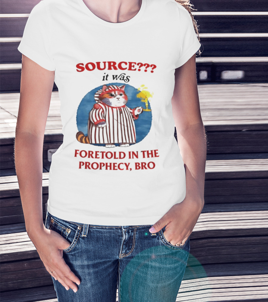 Source It Was Foretold In The Prophecy Bro Cat With Candle T-Shirt
