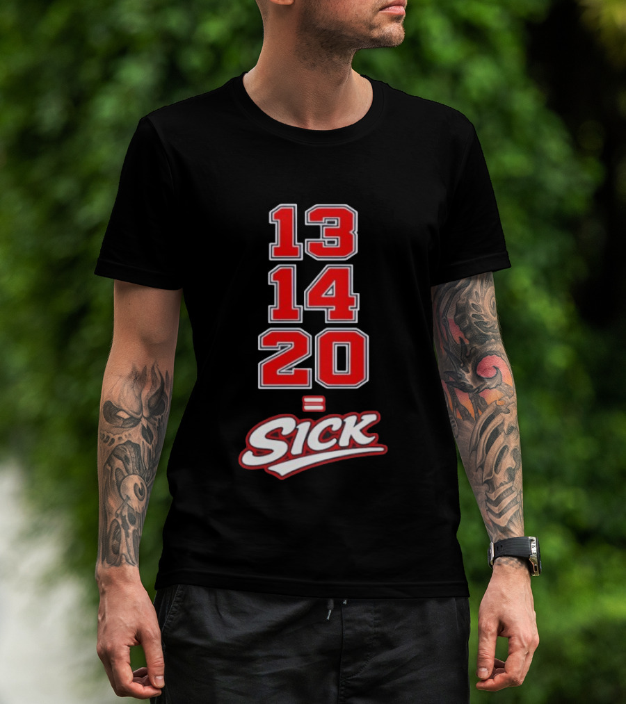 13 14 20 Equals Sick T-Shirt