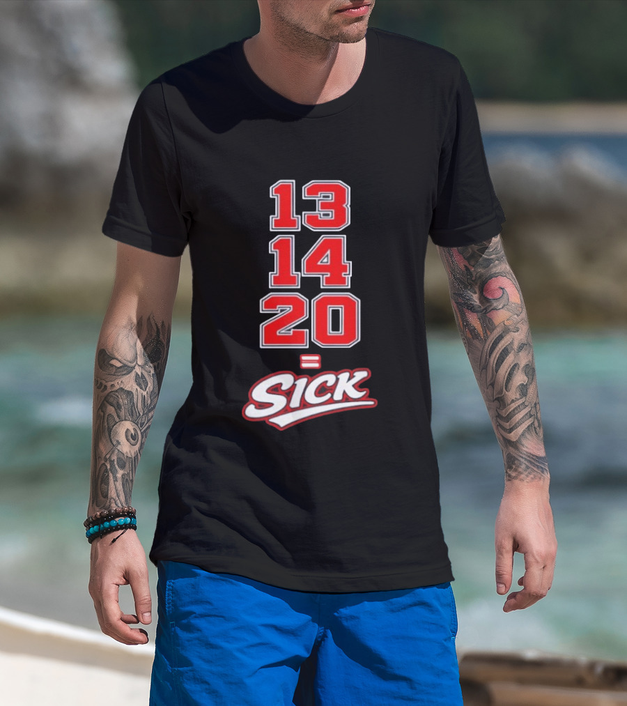 13 14 20 Equals Sick T-Shirt