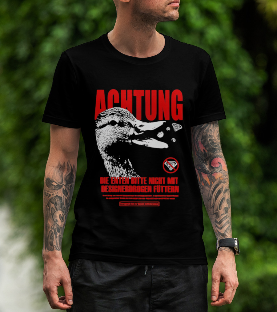 Achtung Die Enten Bitte Nicht Mit Designerdrogen Füttern T-Shirt