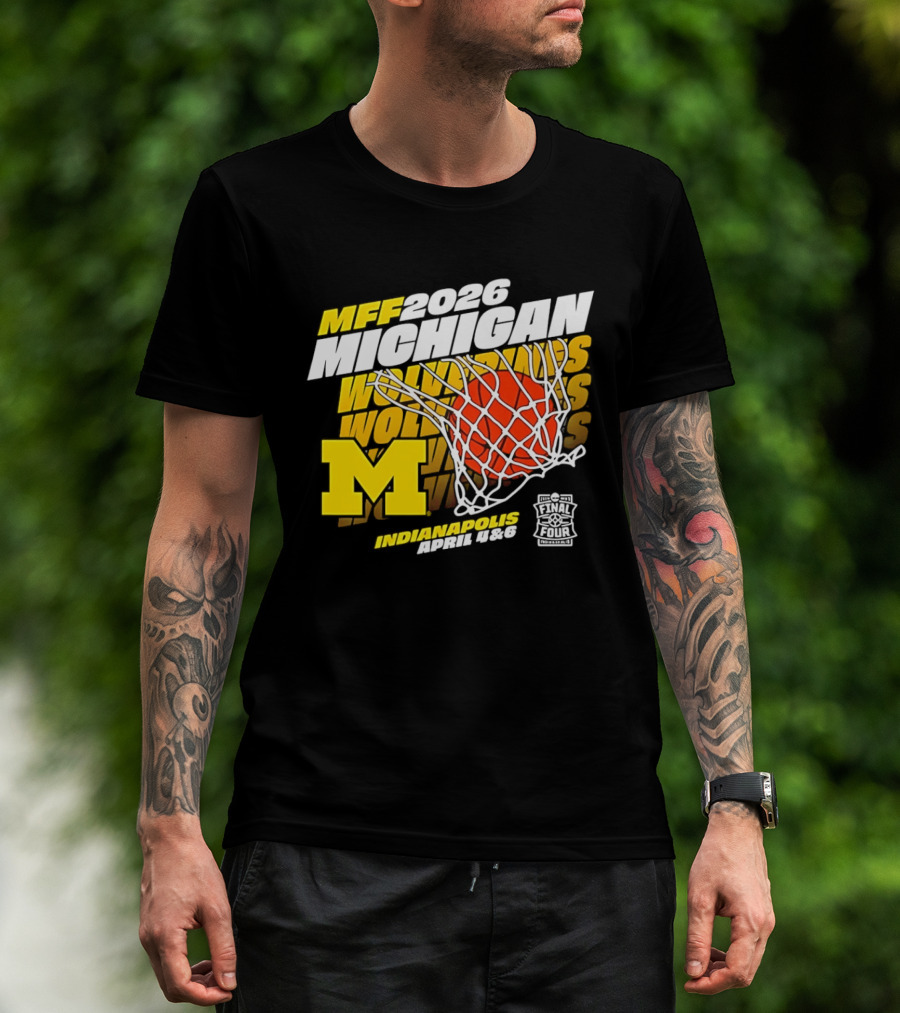2026 Michigan Wolverines Basketball MFF Final Four Indianapolis March 1 3 T-Shirt