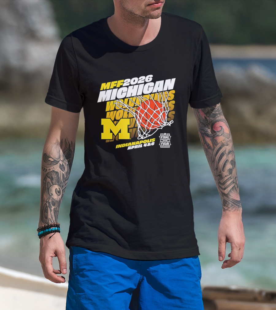 2026 Michigan Wolverines Basketball MFF Final Four Indianapolis March 1 3 T-Shirt