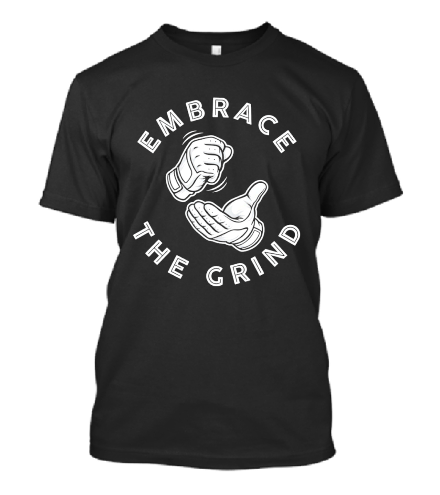 Embrace The Grind Baseball Fist And Palm Motif T-Shirt