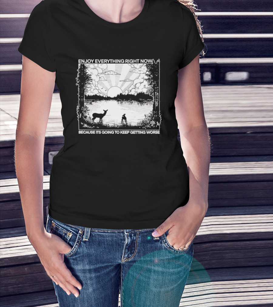 Enjoy Everything Right Now Peaceful Natural Scenery Deer Lake Scene T-Shirt