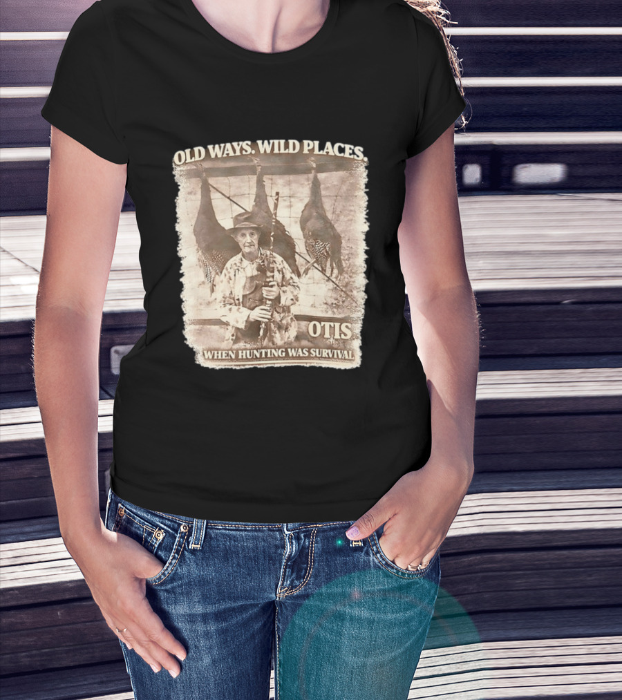 Old Ways Wild Places Otis When Hunting Was Survival T-Shirt