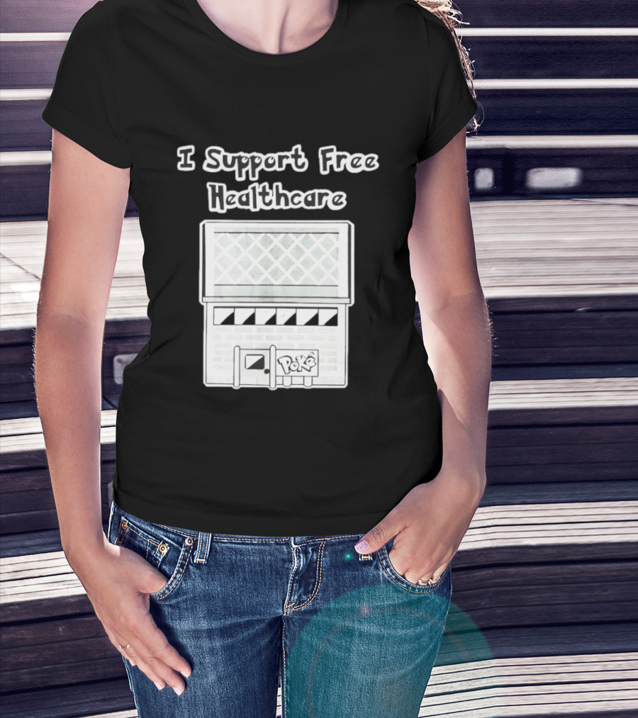 I Support Free Healthcare Poké Center Pokémon Anime T-Shirt
