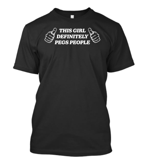 This Girl Definitely Pegs People Thumbs Up 2026 T-Shirt