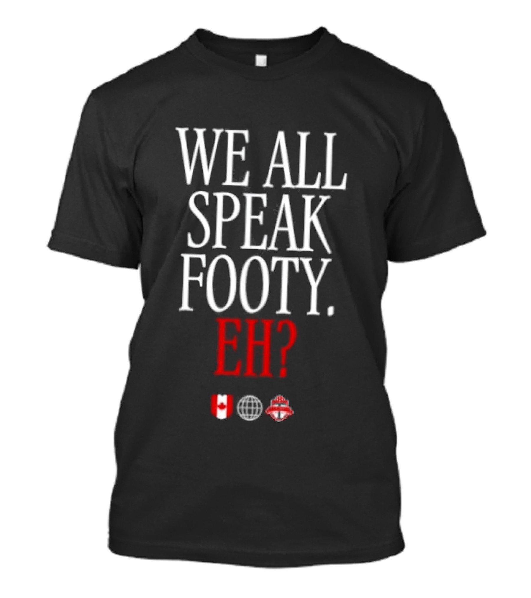 We All Speak Footy Canada Eh Soccer Maple Leaf T-Shirt