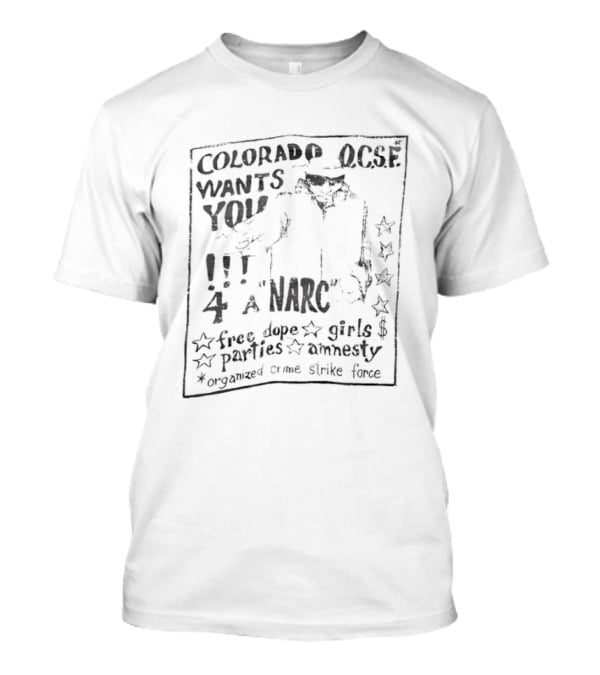 Colorado Wants You 4 Free Dope Girls Parties Amnesty Strike Force T-Shirt
