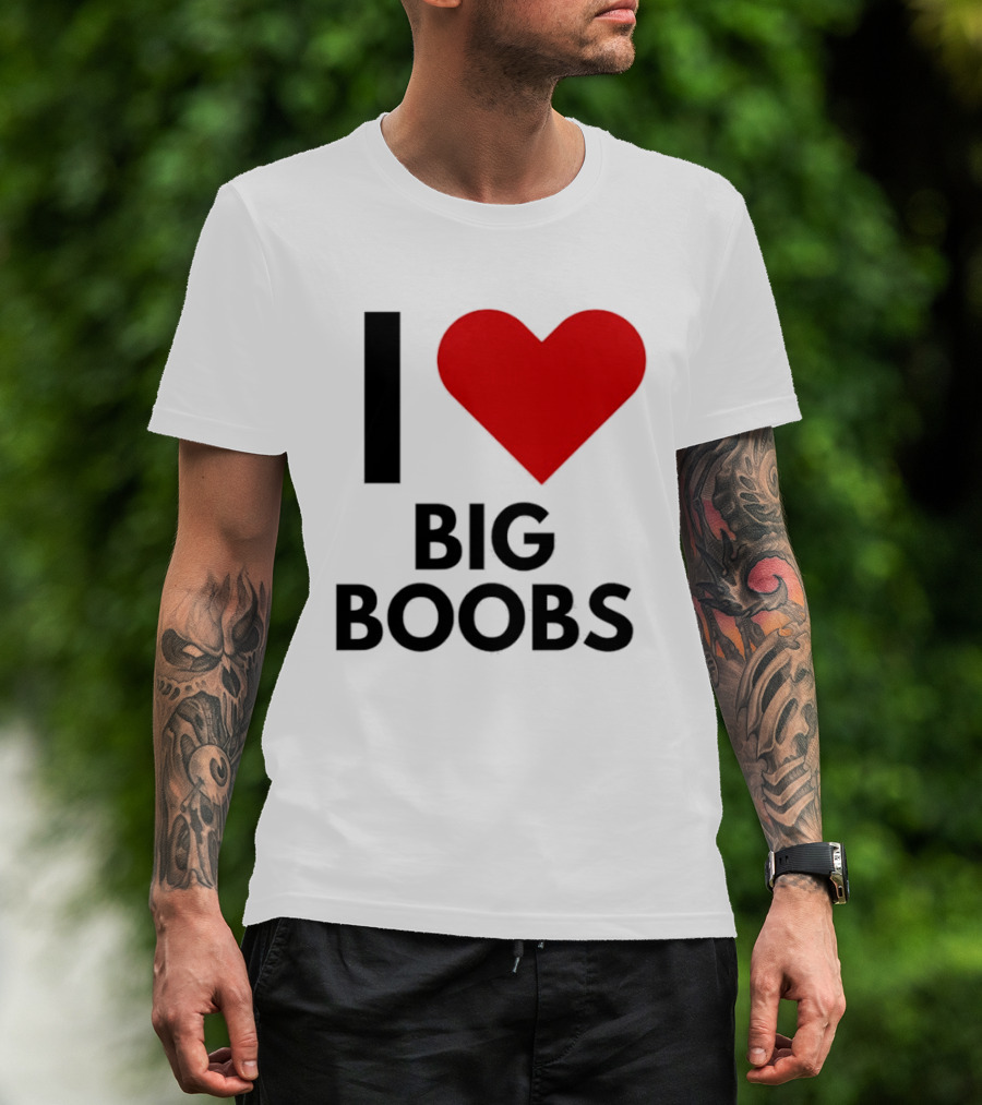 I Heart Big Boobs T-Shirt