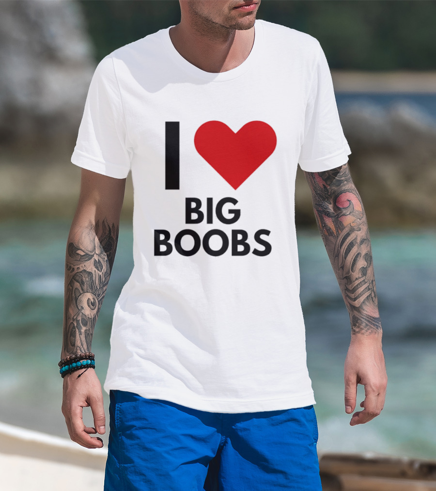I Heart Big Boobs T-Shirt