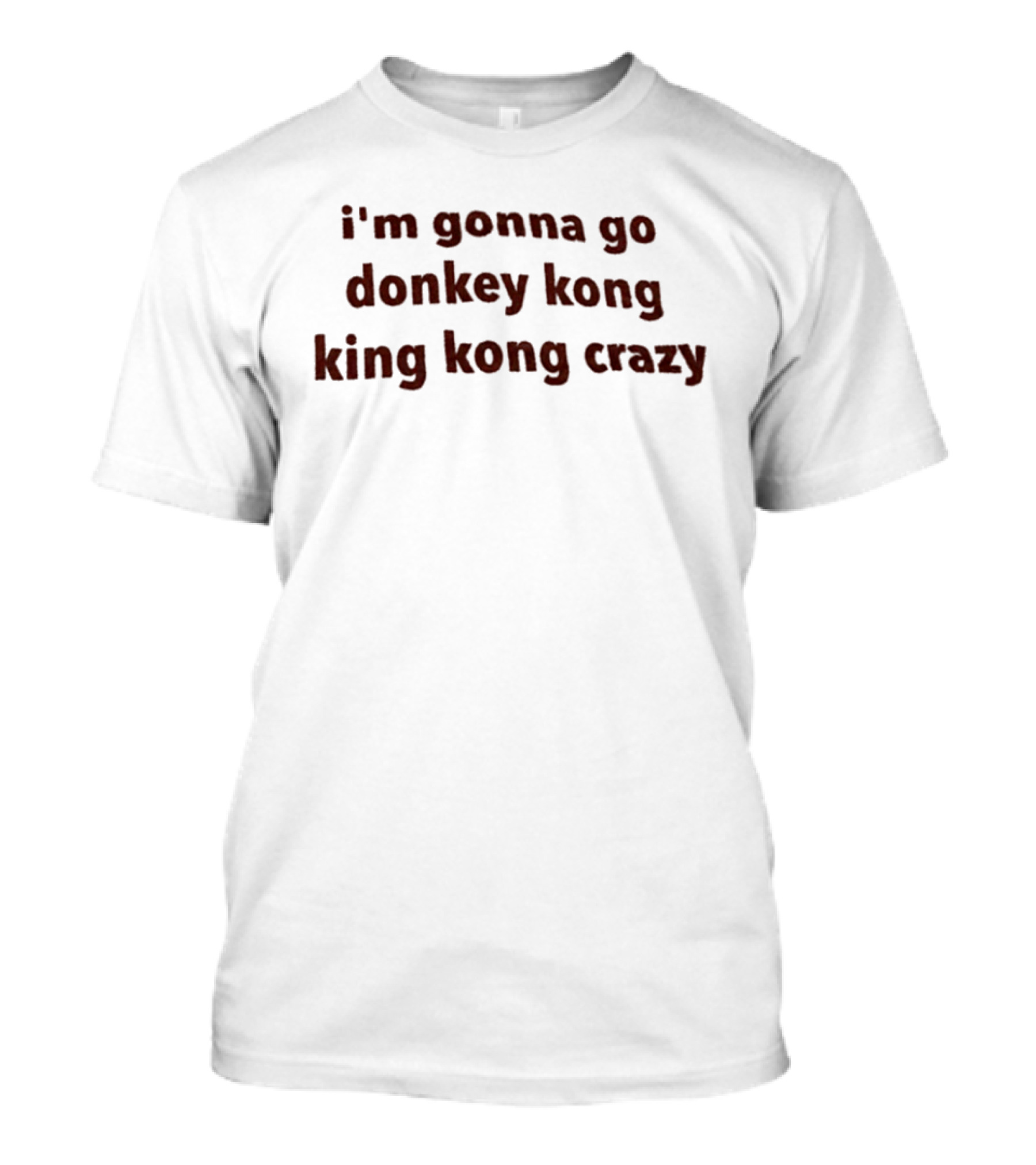 I'm Gonna Go Donkey Kong King Kong Crazy T-Shirt