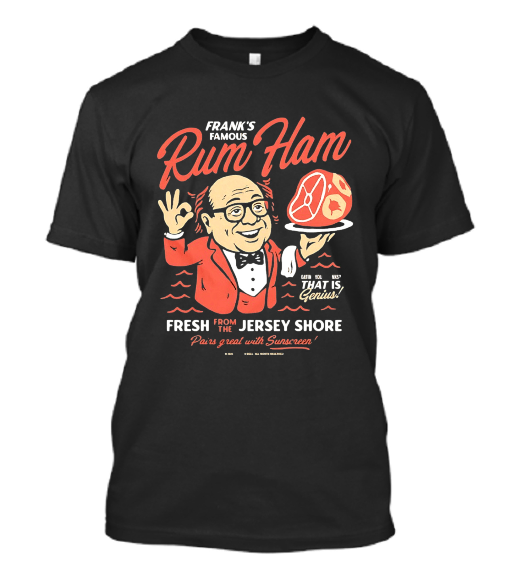 Frank's Famous Rum Ham Fresh From The Jersey Shore Genius Served With Suntan T-Shirt