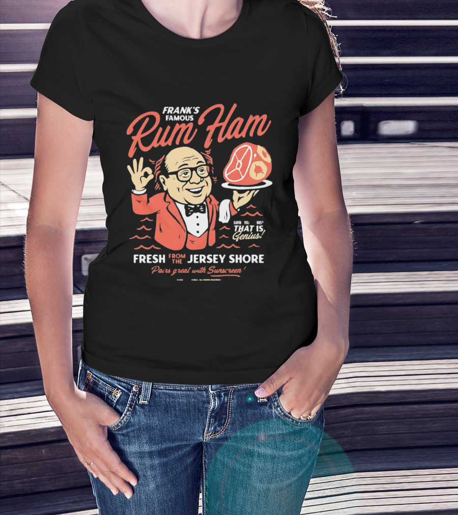 Frank's Famous Rum Ham Fresh From The Jersey Shore Genius Served With Suntan T-Shirt