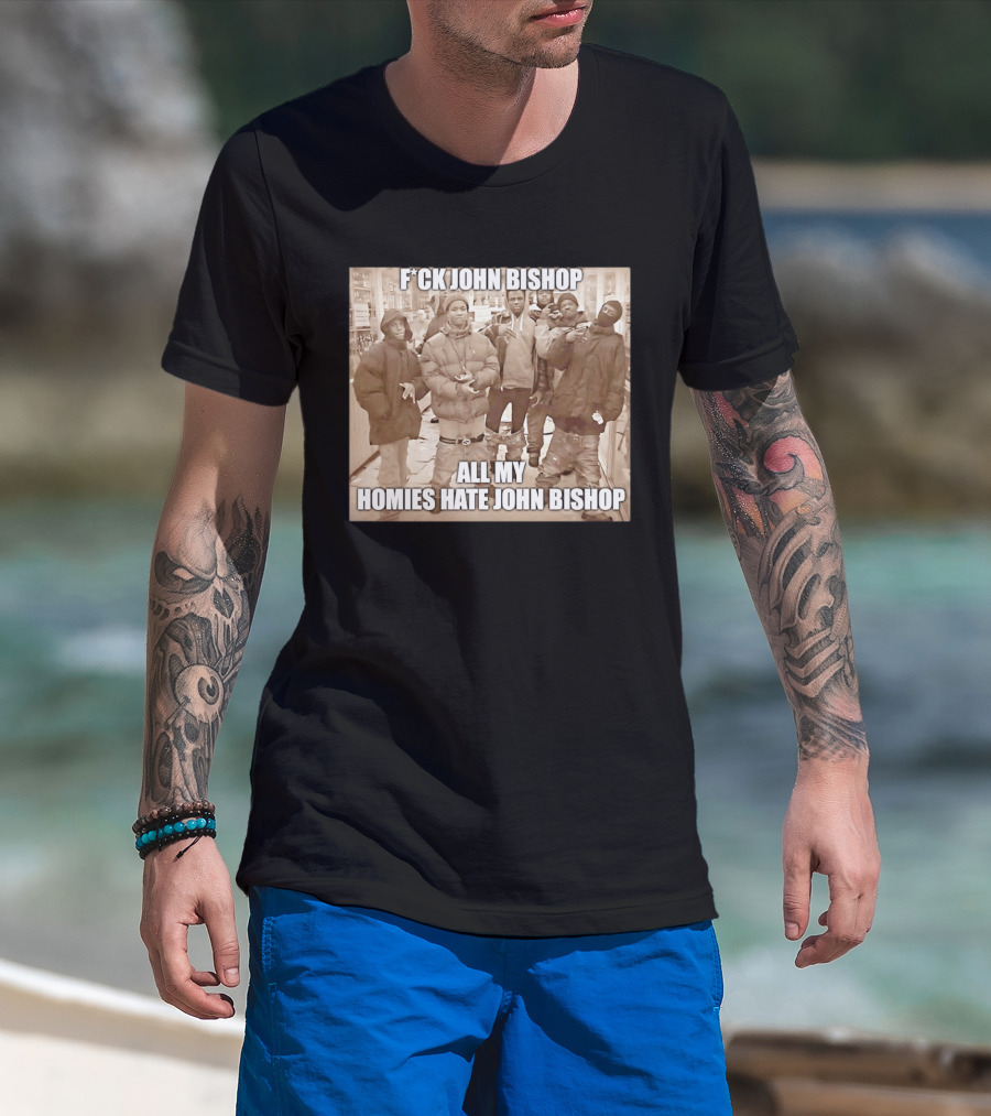F*ck John Bishop All My Homies Hate John Bishop T-Shirt